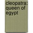 Cleopatra: Queen of Egypt