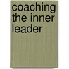 Coaching the Inner Leader by Mary Ellen Brantley