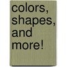 Colors, Shapes, and More! door David Katz