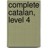Complete Catalan, Level 4 door Gasau Anna Poch