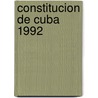 Constitucion de Cuba 1992 by Author Autores Varios