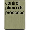Control Ptimo de Procesos by Pablo S. Rivadeneira Paz