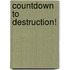 Countdown to Destruction!