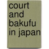 Court and Bakufu in Japan door Jeffrey P. Mass