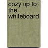 Cozy Up to the Whiteboard door Douglas Evans