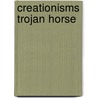 Creationisms Trojan Horse door Frederic P. Miller