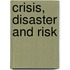 Crisis, Disaster and Risk