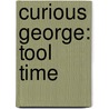 Curious George: Tool Time by Margret H.A. Rey