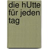 Die HÜtte Für Jeden Tag by William Paul Young