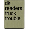 Dk Readers: Truck Trouble door Angela Rovston