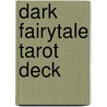 Dark Fairytale Tarot Deck door Lo Scarabeo