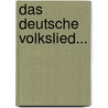 Das Deutsche Volkslied... by Hugo Johannes Bestmann