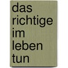 Das Richtige im Leben tun by Eugen Drewermann