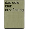 Das edle Blut: Erza?hlung door Von Wildenbruch Ernst