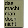 Das macht man doch nicht! door Henriette Frädrich