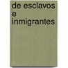 De esclavos e inmigrantes by Odlanyer Hernández De Lara