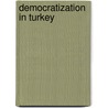 Democratization in Turkey by Ecehan Genc Yildiz