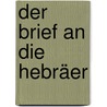 Der Brief an Die Hebräer by Bernhard Weiss