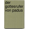 Der Gottesrufer von Padua by Wilhelm Hünermann