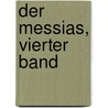 Der Messias, vierter Band by Friedrich Gottlieb Klopstock