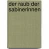 Der Raub der Sabinerinnen door Franz Und Paul Von Schönthan