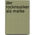 Der Rockmusiker Als Marke