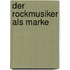 Der Rockmusiker Als Marke