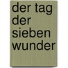 Der Tag der sieben Wunder door Christina Chen