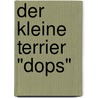 Der kleine Terrier "Dops" door Karola Püttmann