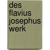 Des Flavius Josephus Werk by Josephus Flavius