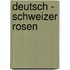 Deutsch - Schweizer Rosen