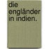 Die Engländer in Indien.