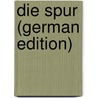 Die Spur (German Edition) door Viertel Berthold