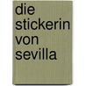 Die Stickerin von Sevilla door Sylvia Klinzmann