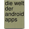 Die Welt der Android Apps by Christoph Troche