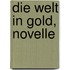 Die Welt in Gold, Novelle
