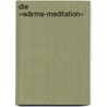 Die «Wärme-Meditation» door Peter Selg