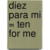 Diez Para Mi = Ten for Me by Barbara Mariconda