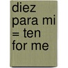 Diez Para Mi = Ten for Me door Barbara Mariconda