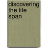 Discovering the Life Span door Robert Feldman