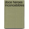 Doce Heroes Inconcebibles door John MacArthur