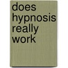 Does Hypnosis Really Work door Bill Duffy
