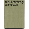 Dreiunddreissig Anekdoten by Wilhelm Schäfer