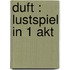 Duft : Lustspiel in 1 Akt