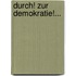 Durch! Zur Demokratie!...
