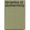 Dynamics of Exothermicity by Brian Bowen