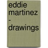 Eddie Martinez - Drawings by Glenn O'Brien
