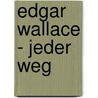 Edgar Wallace - Jeder Weg door Wilfried Schotten