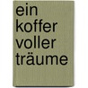 Ein Koffer voller Träume by Kate Alcott