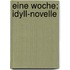 Eine Woche; Idyll-Novelle